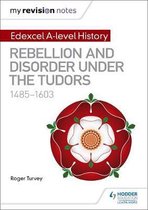 Edexcel A-level History: Rebellion and disorder under the Tudors, 1485-1603