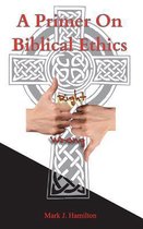 A Primer On Biblical Ethics