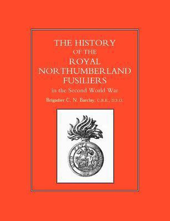 History of the Royal Northumberland Fusiliers in the Second  ... - cover