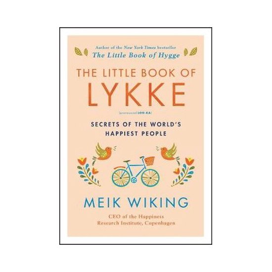 The Little Book of Lykke Secrets of the World's Happiest People