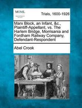 Marx Block, an Infant, &c., Plaintiff-Appellant, vs. the Harlem Bridge, Morrisania and Fordham Railway Company, Defendant-Respondent