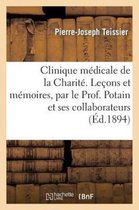 Clinique Medicale de La Charite. Lecons Et Memoires, Par Le Prof. Potain Et Ses Collaborateurs