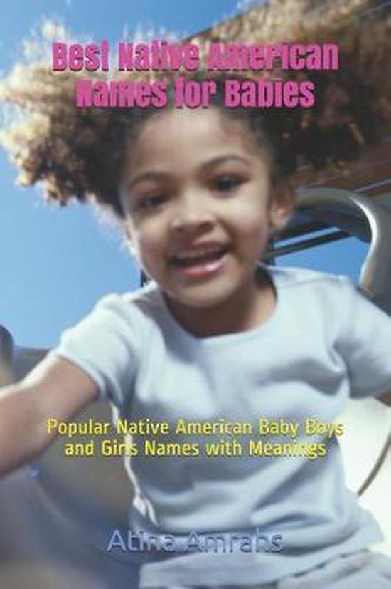 Best Native American Names for Babies, Atina Amrahs 9781091232143