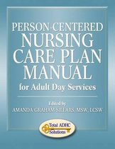 Person-Centered Nursing Care Plan Manual for Adult Day Services