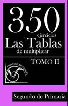 350 Ejercicios - Las Tablas de Multiplicar (Tomo II) - Segundo de Primaria