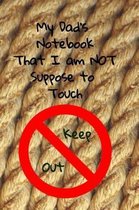 My Dad's Notebook that I am Not Suppose to Touch