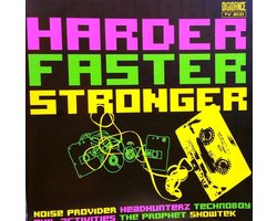 Harder Faster Stronger