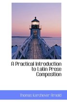 A Practical Introduction to Latin Prose Composition