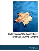 Collections of the Connecticut Historical Society, Volume I