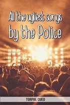 All the ugliest songs by the Police