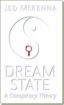 The Dreamstate Trilogy - Dreamstate: A Conspiracy Theory