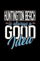 Huntington Beach Is Always a Good Idea