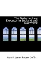 The Testamentary Executor in England and Elsewhere