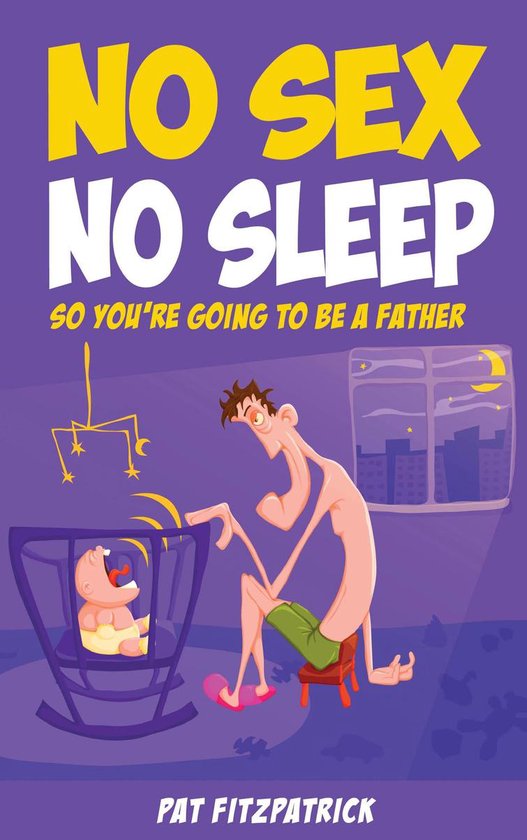 No Sex, No Sleep: So You're Going to be a Father - cover