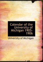 Calendar of the University of Michigan 1905-1906