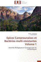 Epices Camerounaises Et Bact�ries Multi-R�sistantes Volume 1