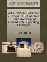 Willie Nelson, Petitioner, V. Illinois. U.S. Supreme Court Transcript of Record with Supporting Pleadings