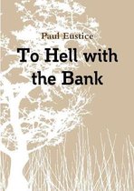 To Hell With The Bank
