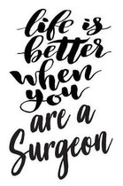 Life is Better When You Are A Surgeon