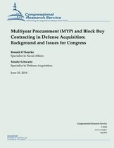 Multiyear Procurement (Myp) and Block Buy Contracting in Defense Acquisition