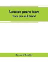 Australian pictures drawn from pen and pencil