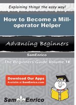 How to Become a Mill-operator Helper