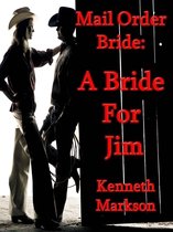 Mail Order Bride: A Bride For Jim: A Sweet Clean Historical Mail Order Bride Western Victorian Romance (Redeemed Mail Order Brides Book 3)