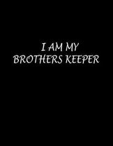 I Am My Brothers Keeper