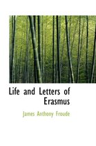 Life and Letters of Erasmus