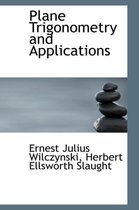 Plane Trigonometry and Applications