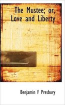 The Mustee; Or, Love and Liberty