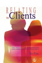 Relating to Clients: The Therapeutic Relationship for Complementary Therapists