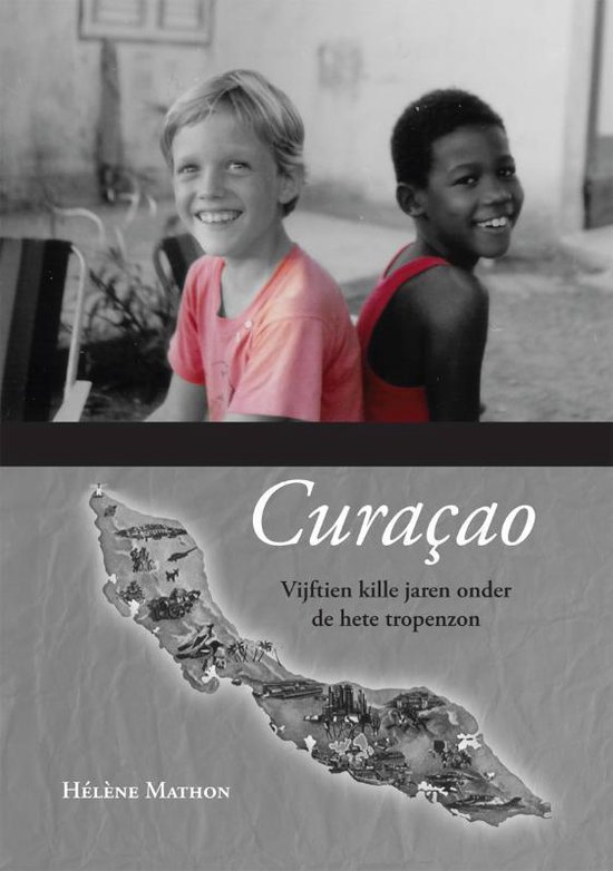 Cover van het boek 'Curacao, vijftien kille jaren onder de hete tropenzon' van Helene Mathon
