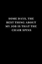 Some Days, The Best Thing About My Job Is That The Chair Spins