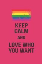 Keep Calm and Love Who You Want