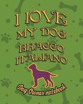 I Love My Dog Bracco Italiano - Dog Owner Notebook