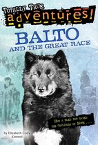 Totally True Adventures - Balto and the Great Race (Totally True Adventures)