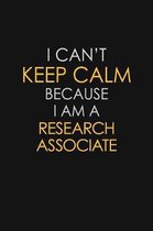 I Can't Keep Calm Because I Am A Research Associate