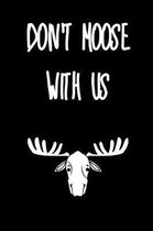 Don't Moose With Us