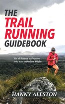 The Trail Running Guidebook: For All Trail Runners Who Want to Perform Wilder