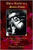 There Really is a Santa Claus - History of Saint Nicholas & Christmas Holiday Traditions
