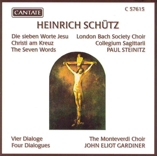 Heinrich Schütz: Die sieben Worte Jesu Christi am Kreuz; Vier Dialogue