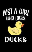 Just A Girl Who Loves Ducks