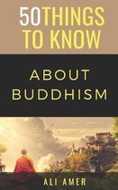 50 Things to Know about Buddhism