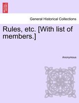 Rules, Etc. [with List of Members.]