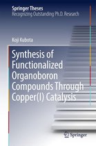 Springer Theses - Synthesis of Functionalized Organoboron Compounds Through Copper(I) Catalysis
