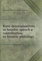 Root-determinatives in Semitic speech a contribution to Semitic philology