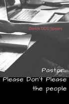 Pastor.. Please Don't Please the People