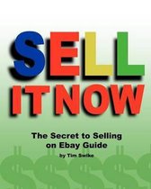 Sell It Now the Secret to Selling on Ebay Guide