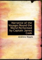 Narrative of the Voyages Round the World Performed by Captain James Cook